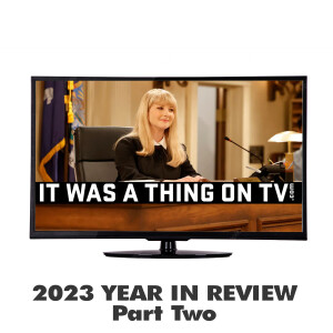 Episode 440--The 2023 Year in Review, Part 2