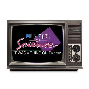 Episode 169--Misfits of Science