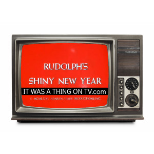 Episode 227--Rudolph’s Shiny New Year