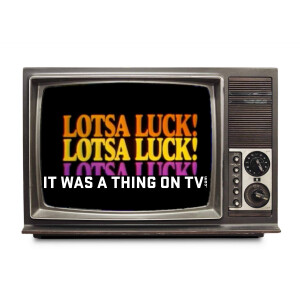 Episode 343--Lotsa Luck!