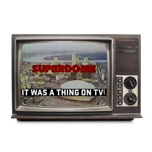 Episode 346--Superdome