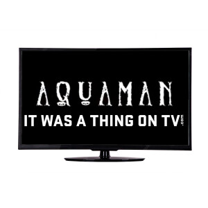 Episode 436--Aquaman (2006 pilot)