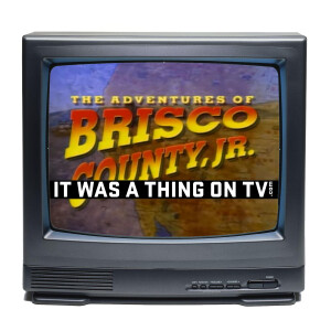 Episode 438--The Adventures of Brisco County Jr.