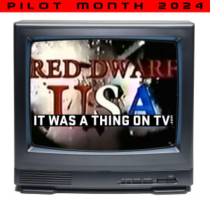 Episode 473--Red Dwarf USA, pilot 2