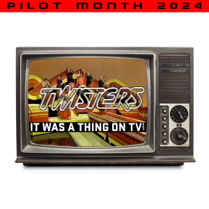 Episode 476--Twisters (1982 pilot)