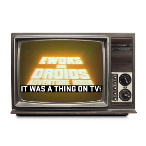 Episode 555--Ewoks and Droids Adventure Hour