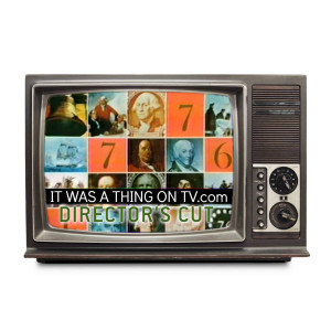 Episode 176–The Bicentennial Minute (Director’s Cut)
