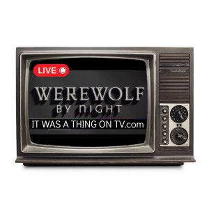 Live Show 28–Werewolf by Night