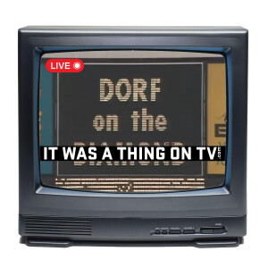 Live Show 39–Dorf on the Diamond