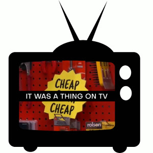 Episode 28--Cheap Cheap Cheap