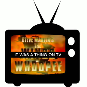 Episode 84--Steve Martin’s The Winds of Whoopee