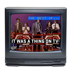 The Best of It Was a Thing on TV: Episode 72–Go