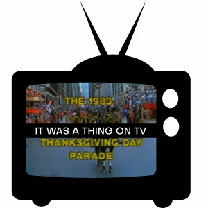Episode 9--The 1983 Macy's Thanksgiving Day Parade