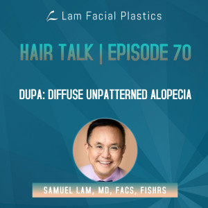 Dallas Hair Transplant Podcast: DUPA - Diffuse Unpatterned Alopecia