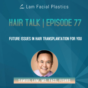 Dallas Hair Transplant Podcast: Future Issues in Hair Transplantation