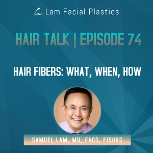 Dallas Hair Transplant Podcast: Hair Fibers - What, When, How