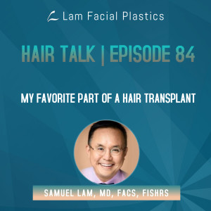 Dallas Hair Transplant Podcast: My Favorite Part of a Hair Transplant