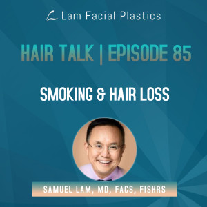 Dallas Hair Transplant Podcast: Smoking and Hair Loss