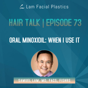 Dallas Hair Transplant Podcast: Oral Minoxidil - When I Use It