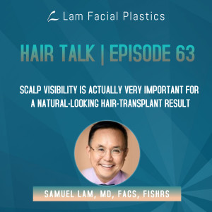 Dallas Hair Transplant Podcast: Scalp Visibility is Actually Very Important for a Natural-Looking Hair-Transplant Result