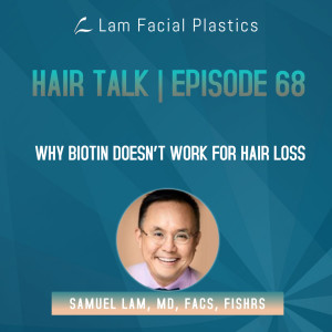 Dallas Hair Transplant Podcast: Why Biotin Doesn't Work for Hair Loss