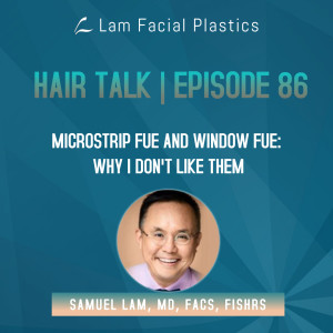 Dallas Hair Transplant Podcast: Microstrip FUE and Window FUE: Why I Don’t Like Them