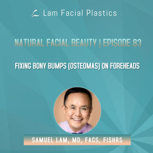 Dallas Cosmetic Surgery Podcast: Fixing Bony Bumps (Osteomas) on Forehead