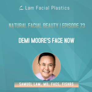 Dallas Cosmetic Surgery Podcast: Demi Moore's Face Now