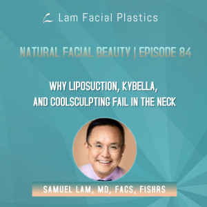 Dallas Cosmetic Surgery Podcast: Why Liposuction, Kybella, and CoolSculpting Fail in the Neck