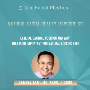 Dallas Cosmetic Surgery Podcast: Lateral Canthal Positions and Why That is So Important for Natural-Looking Eyes