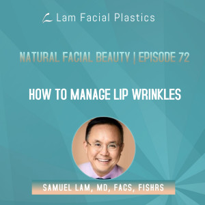 Dallas Cosmetic Surgery Podcast: How to Manage Lip Wrinkles