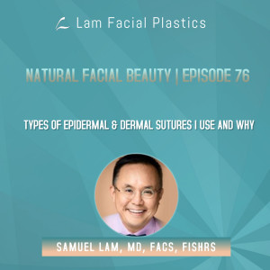 Dallas Cosmetic Surgery Podcast: Types of Epidermal & Dermal Sutures I Use and Why