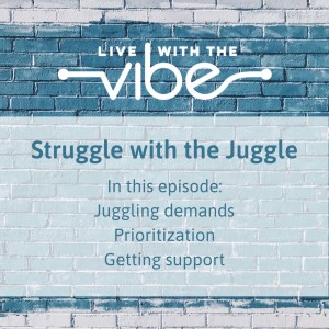 Episode 2: Struggle with the Juggle