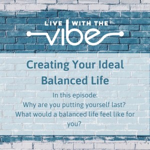 Episode 3: Creating Your Ideal Balanced Life