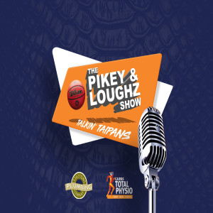 The Pikey & Loughz Show - Talkin’ Taipans S2 E1