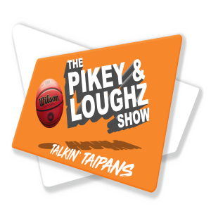 The Pikey & Loughz Show - Talkin’ Taipans Episode 5