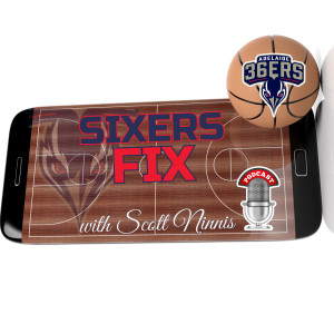 Sixers Fix with Scott Ninnis - Episode 3