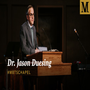 Chapel with Dr. Jason Duesing – January 28, 2020