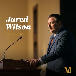 Chapel with Jared Wilson - March 23, 2022