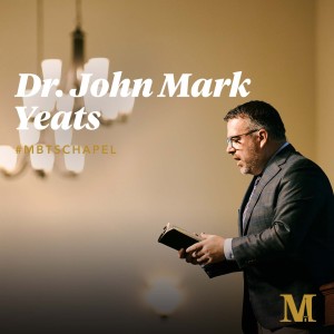 Chapel with John Mark Yeats - March 22, 2022