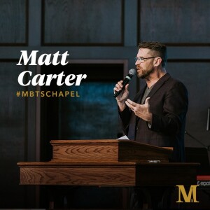 Chapel with Matt Carter - February 28, 2024
