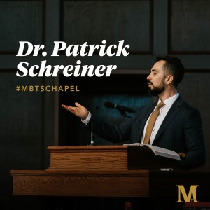 Chapel with Patrick Schreiner - February 13, 2024
