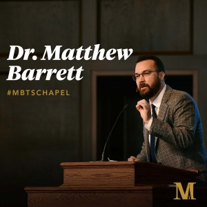 Chapel with Matthew Barrett - September 6, 2022