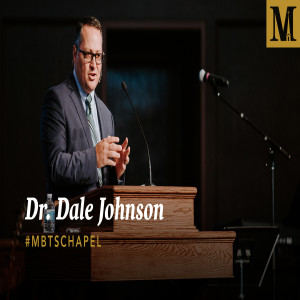 Chapel with Dr. Dale Johnson – August 27, 2019