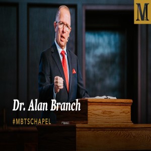Chapel with Dr. Alan Branch – November 19, 2019