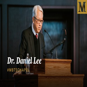 Chapel with Dr. Daniel Lee – November 12, 2019