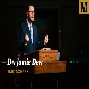 Chapel with Dr. Jamie Dew – October 16, 2019