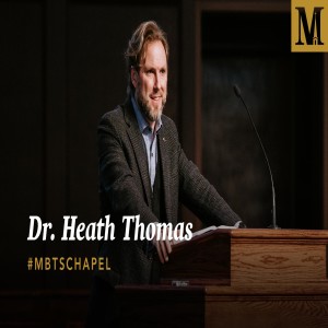 Chapel with Dr. Heath Thomas – February 12, 2020