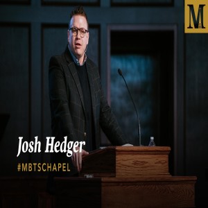 Chapel with Josh Hedger – February 18, 2020