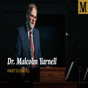 Chapel with Dr. Malcolm Yarnell – September 2, 2019